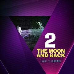 East Clubbers - 2 the moon and back (2013 Reload Preview)