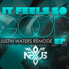 We Are Nexus - It Feels So Good (Justin Waters Remode)