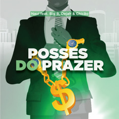 Nauí - Posses do Prazer  feat. Big B, Dejah & Chicão