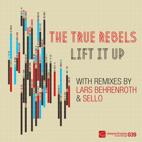 The True Rebels "Lift It Up (Original Mix)" Deeper Shades Recordings