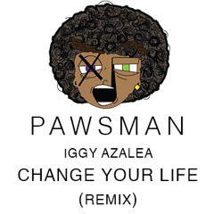 IGGY AZALEA - CHANGE YOUR LIFE (REMIX)http://www.youtube.com/pawsman