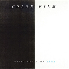 Color Film - Until You Turn Blue (Anenon Remix)