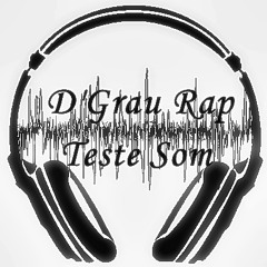 D'grau Rap - Teste Som