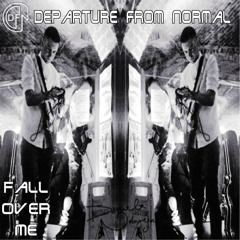 Departure From Normal - Fall Over Me