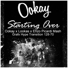 Ookay - Starting Over (Ookay x Lookas x Enzo Picardi Mash Grafx Hype Transition 128-70)