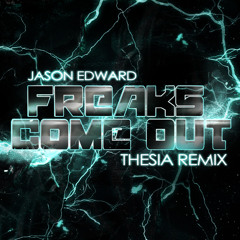 Jason Edward - Freaks Come Out (Thesia Remix)