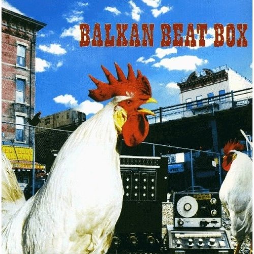 Balkan Beat Box - Bulgarian Chicks
