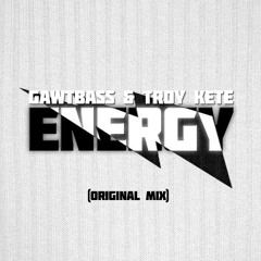 Energy by GAWTBASS ✖ Troy Kete