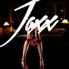 Jaxx- Your Body Prod. By.Ojizz