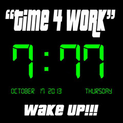 TIME 4 WORK (WAKE UP!!!) J-WILL Guide The Wheel