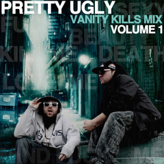 Pretty Ugly - Vanity Kills Mix - Volume 1 (All Original Music)