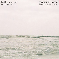 Felix Cartal - Young Love (feat. Koko LaRoo) [Acoustic Mix]