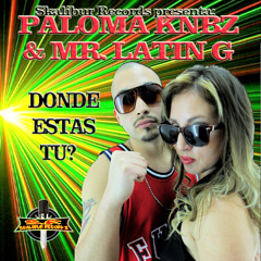 Paloma Knbz & Mr. Latin G - Donde Estas Tu? (Prod By Skalibur Records)