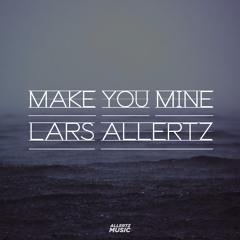Lars Allertz - Make You Mine (Radio Edit) [OUT NOW]