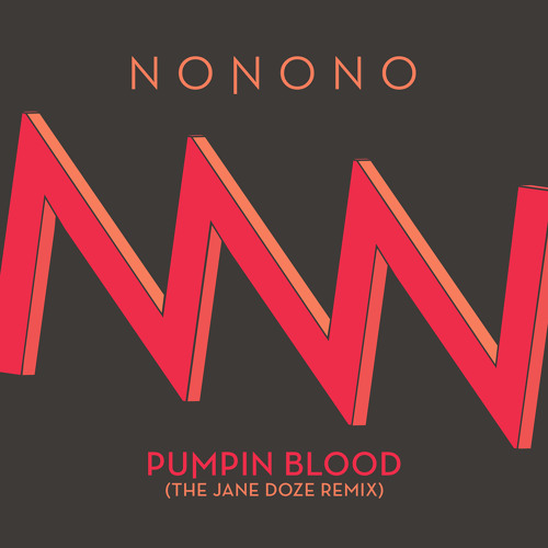 Pumpin Blood (The Jane Doze Remix) by NONONOofficial NONONO Free