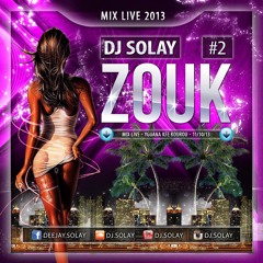 ★ DJ SOLAY ★ ZOUK #2 ★ MIX LIVE 2013