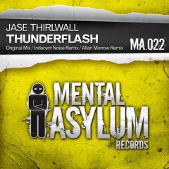 Jase Thirlwall - Thunderflash (Indecent Noise Remix) [Mental Asylum] 2013