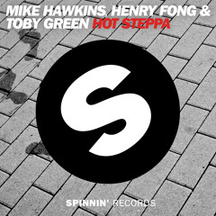 Mike Hawkins, Henry Fong & Toby Green - Hot Steppa (Out Now)