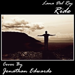 Lana Del Rey - Ride (Cover By Jonathan Edwards)