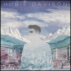 Hubie Davison - I Won't Be There