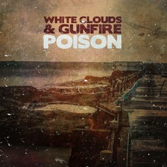 Poison - White Clouds & Gunfire