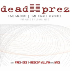 Dead Prez feat Busta Rhymes, Bun B, Black Thought & Yadi - Time Machine (Prod  Johan Hugo)