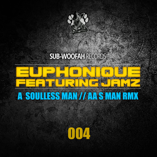 Euphonique - Soulless Man ft Jamz [Sub-Woofah Records - OUT NOW]