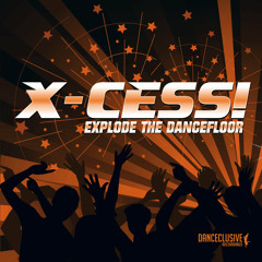 X-Cess! - Explode The Dancefloor (Megastylez Remix Edit)