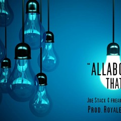 "Allabout That" feat. Joe Stack & freaky H.A.A.M. (Prod. by Royale Blue)