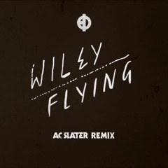 Wiley - Flying - (AC Slater Remix) [Free Download]