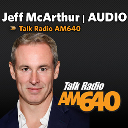 Stream AM640 Listen to The Jeff McArthur Show (Full Episodes) Talk Radio AM640 playlist