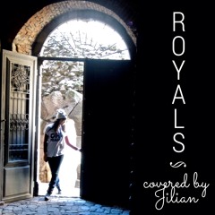 Royals - LORDE (Covered by Jilian)