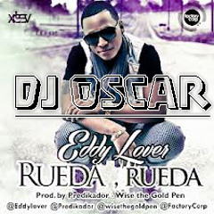 dj oscar Feat--Rueda Rueda Eddy Lover Remix