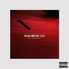 Bonda - Please Don't Go (Prod. By Trakksounds)
