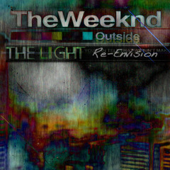 The Weeknd - Outside(The Light Re-Envision)