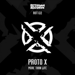 Proto X - More Than Life