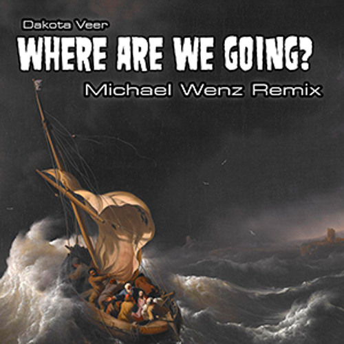 FREE DOWNLOAD! Dakota Veer-" Where are we Going" Michael Wenz Remix
