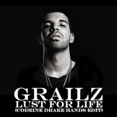 Lust For Life (Codeine Drake Hands Edit)