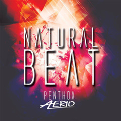 PenThoX & Aerio - Natural Beat ft. Didac Corbi + Free Download!