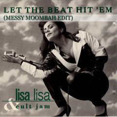 Lisa Lisa & Culture Jam - Let the beat hit 'em (Messy Moombah Edit)