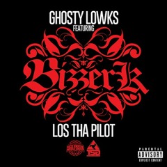 Ghosty Lowks - Bizzerk Ft. Los Tha Pilot