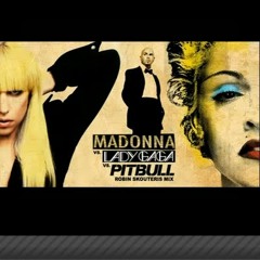 Madonna Vs Lady Gaga Vs Pitbull - I Know You Want Love Celebration (Robin Skouteris Mix)
