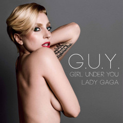 Lady Gaga - G.U.Y. (Girl Under You) 12 seconds Snippet
