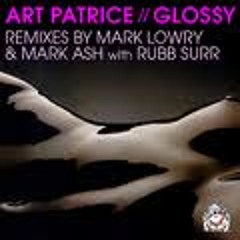 Art Patrice - Glossy - Mark Lowry Remix