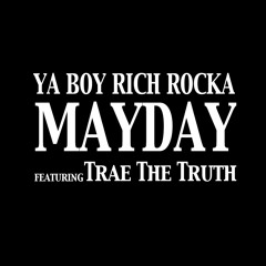 Ya Boy Rich Rocka - MayDay (ft. Trae Tha Truth)