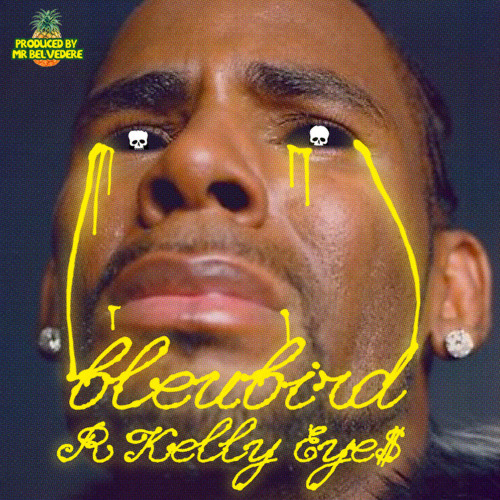 Stream R Kelly Eye$ by BLEUBIRD | Listen online for free on SoundCloud