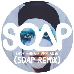 Lady Gaga - Applause (SOAP Remix) FREE DOWNLOAD