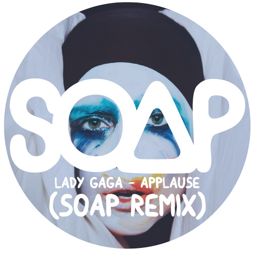 Lady Gaga - Applause (SOAP Remix) FREE DOWNLOAD