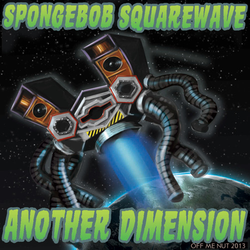 Spongebob Squarewave - Another Dimension LP Preview - OUT NOW ON www.offmenutrecords.com