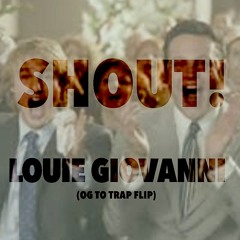 Shout! (Og To Trap Flip)